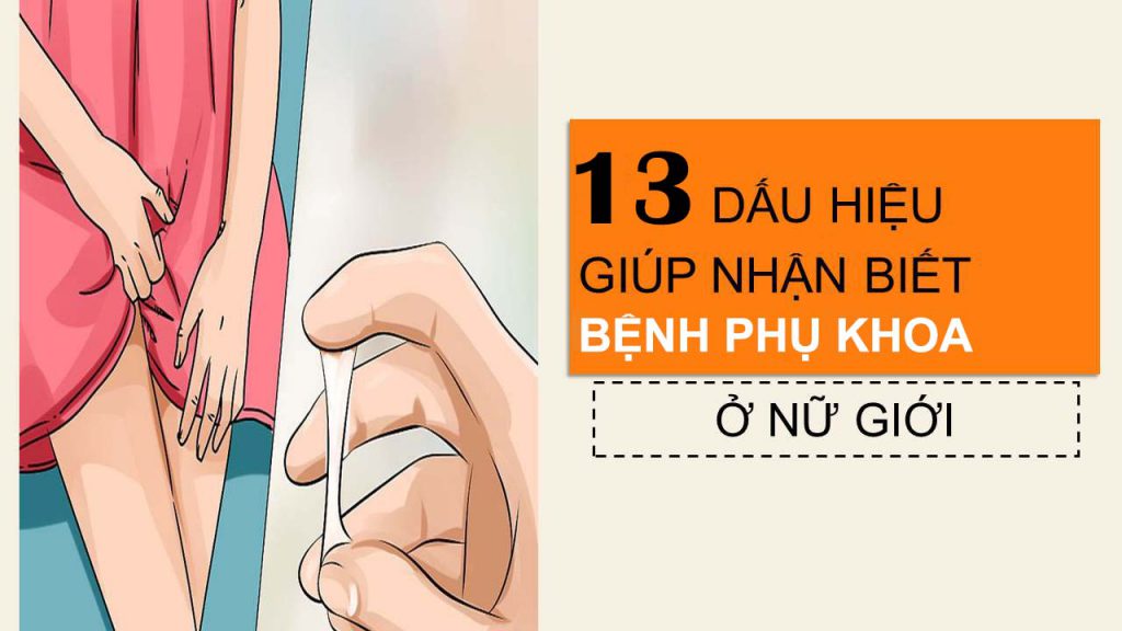 Dấu hiệu nhận biết bệnh phụ khoa chính xác nhất 1
